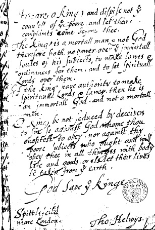 A page of handwritten seventeenth century script, the inscription Thomas Helwys wrote to King James I in a copy of his book