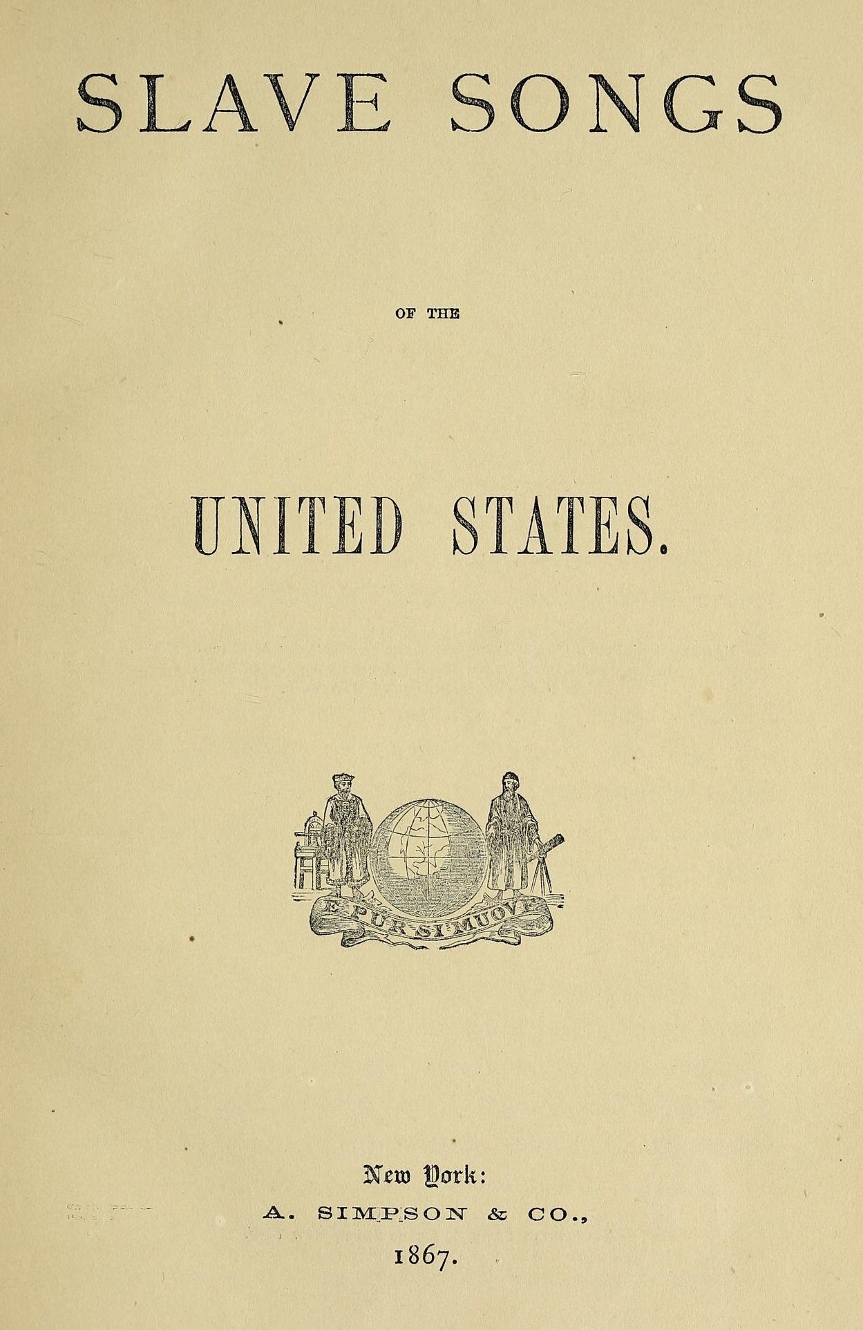 The title page of Slave Songs of the United States, New York, 1867, listing the three compilers